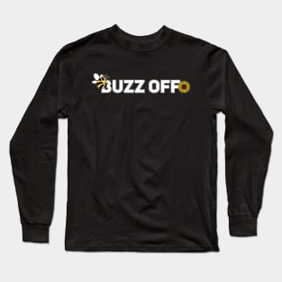 Buzz off Long Sleeve T-Shirt